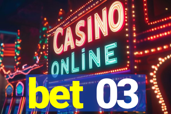 bet 03