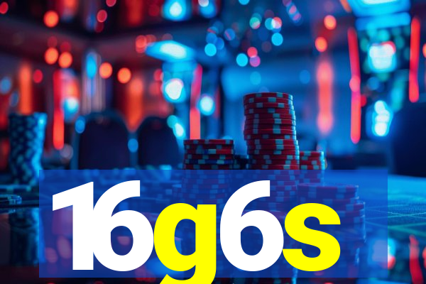 16g6s