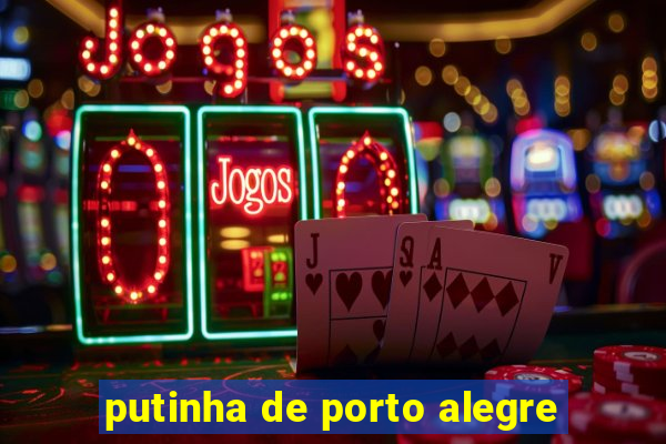 putinha de porto alegre