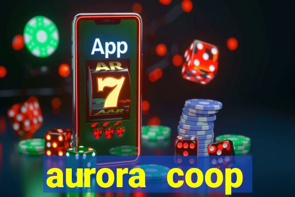 aurora coop trabalhe conosco