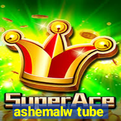 ashemalw tube