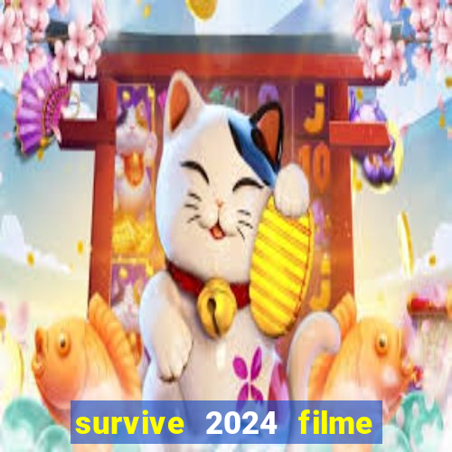 survive 2024 filme completo dublado