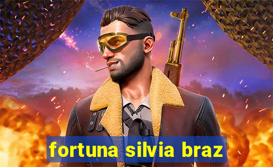 fortuna silvia braz