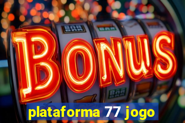 plataforma 77 jogo