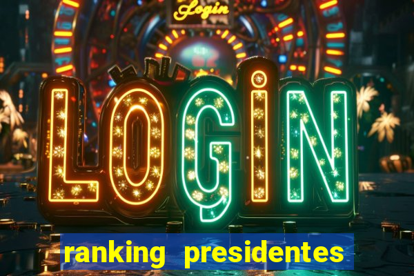 ranking presidentes do brasil