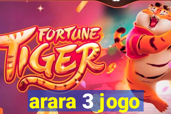 arara 3 jogo
