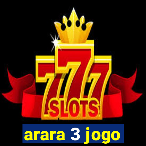 arara 3 jogo