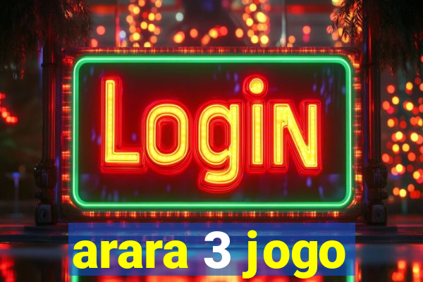 arara 3 jogo