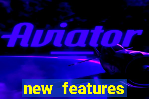new features significado na bet365