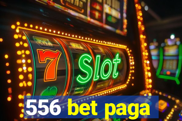 556 bet paga