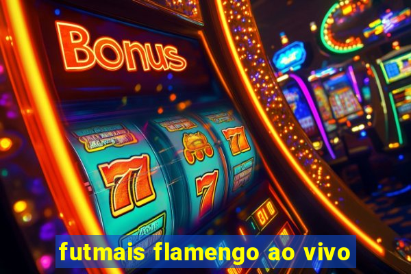 futmais flamengo ao vivo