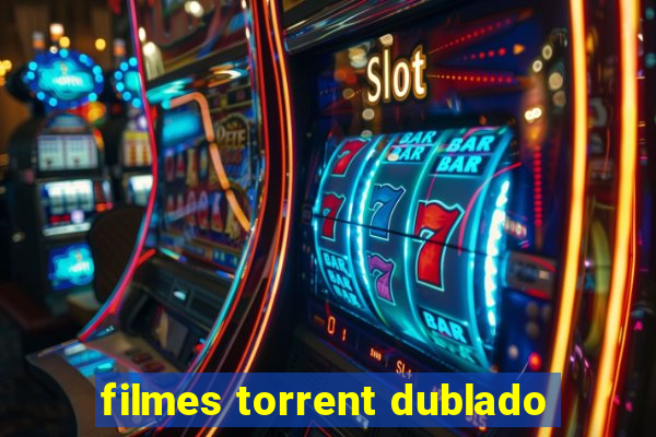 filmes torrent dublado