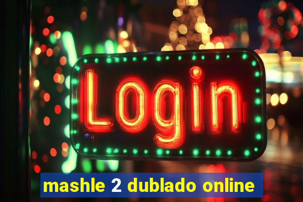 mashle 2 dublado online