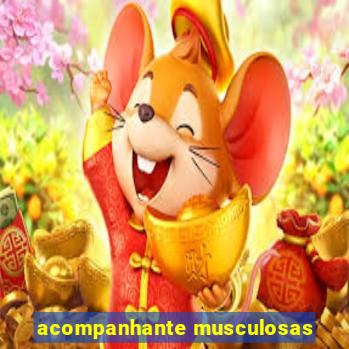 acompanhante musculosas
