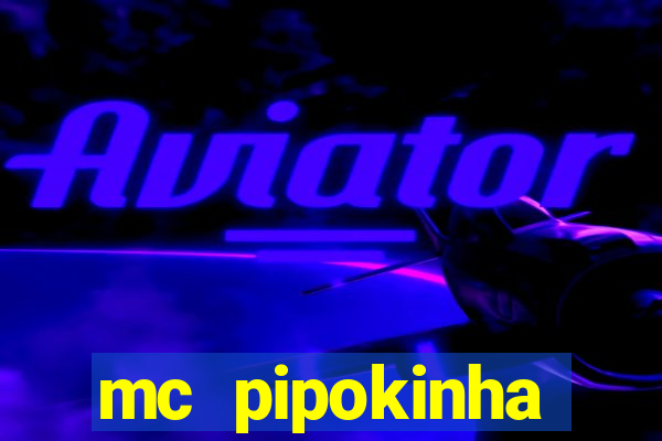 mc pipokinha telegram vazado