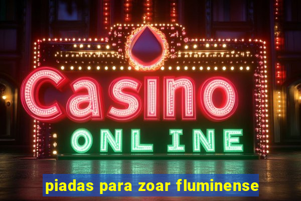 piadas para zoar fluminense