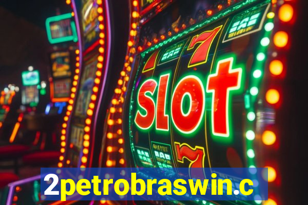 2petrobraswin.com