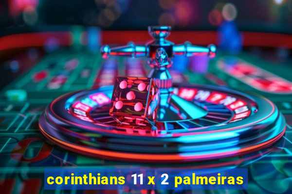 corinthians 11 x 2 palmeiras