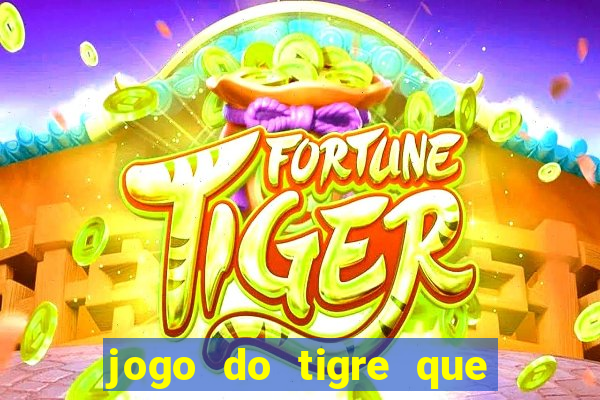 jogo do tigre que da 30 reais no cadastro