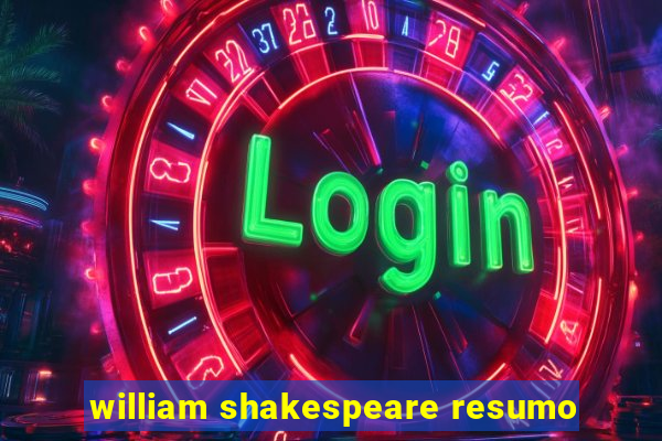 william shakespeare resumo