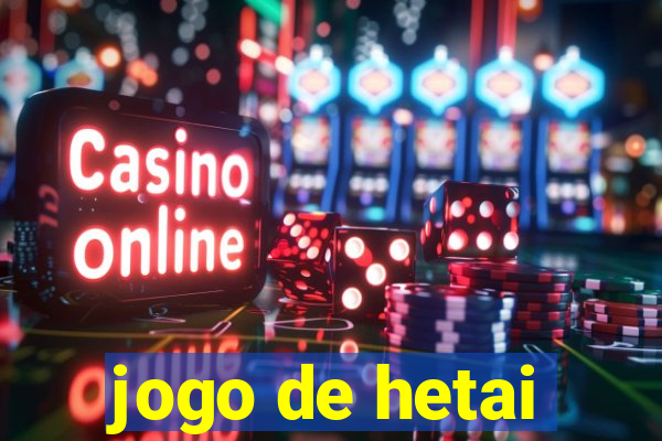 jogo de hetai