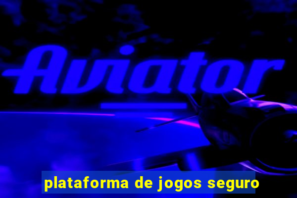 plataforma de jogos seguro