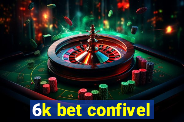 6k bet confivel