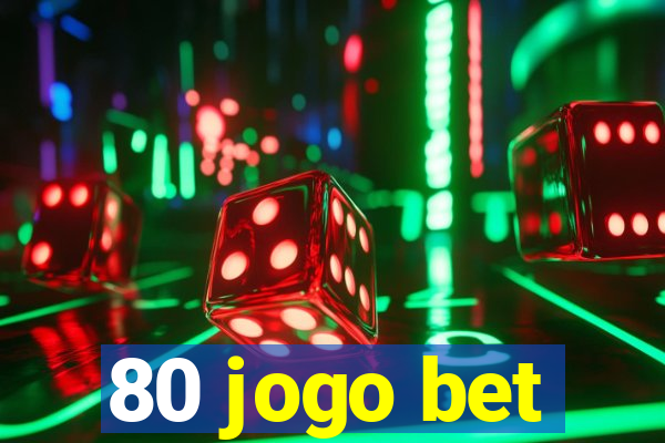 80 jogo bet