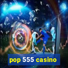 pop 555 casino