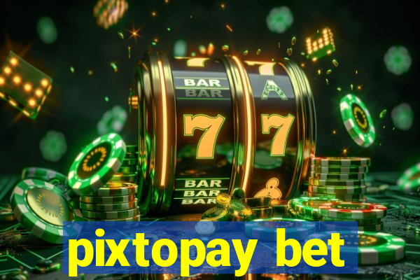 pixtopay bet
