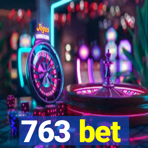 763 bet
