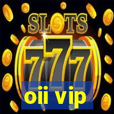 oii vip