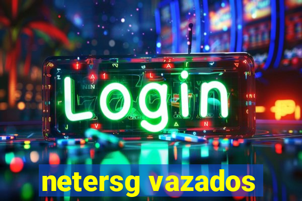 netersg vazados