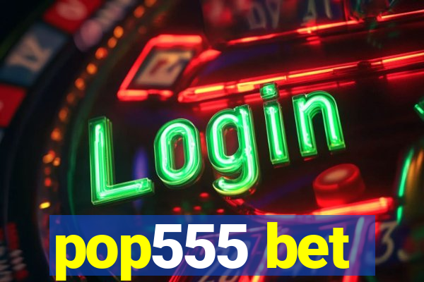 pop555 bet