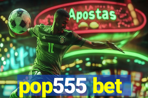 pop555 bet