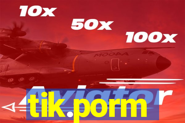 tik.porm