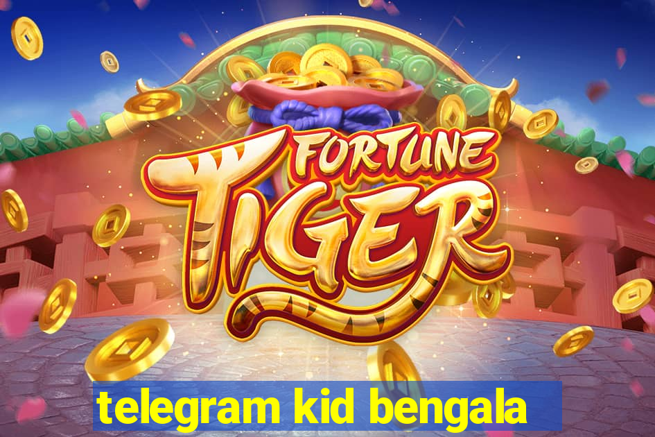 telegram kid bengala