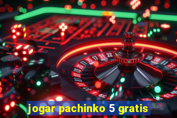 jogar pachinko 5 gratis