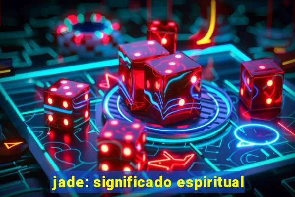 jade: significado espiritual