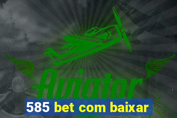 585 bet com baixar