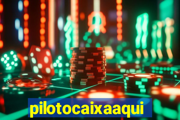 pilotocaixaaqui