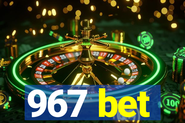 967 bet