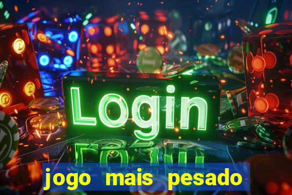 jogo mais pesado da play store