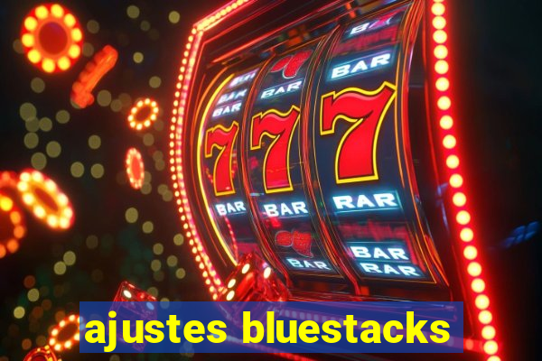 ajustes bluestacks