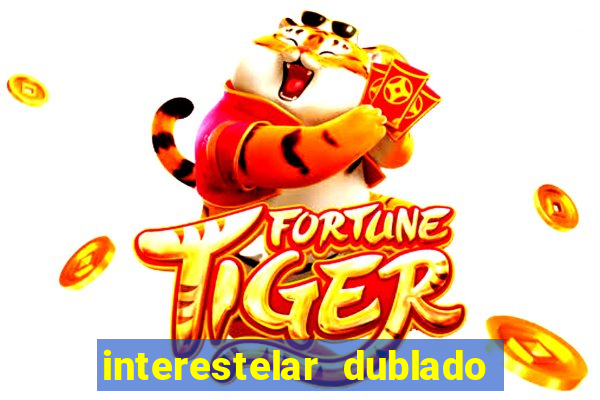 interestelar dublado download interestelar download dublado