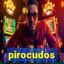 pirocudos