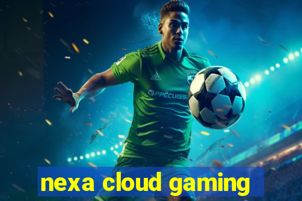 nexa cloud gaming
