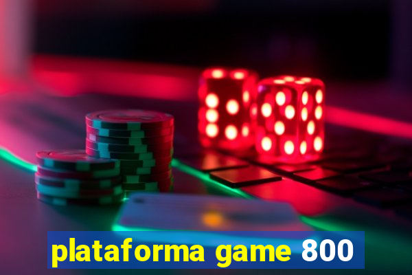 plataforma game 800
