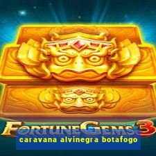 caravana alvinegra botafogo