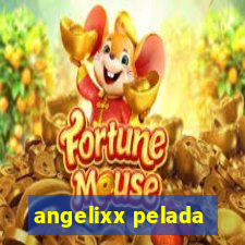 angelixx pelada